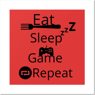 Eat, sleep, game, repeat Posters and Art